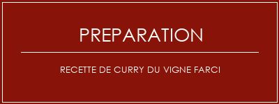 Réalisation de Recette de curry du vigne farci Recette Indienne Traditionnelle