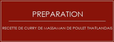 Réalisation de Recette de curry de massaman de poulet thaïlandais Recette Indienne Traditionnelle