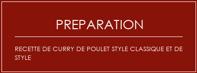 Réalisation de Recette de curry de poulet style classique et de style Recette Indienne Traditionnelle