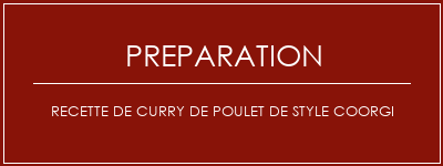 Réalisation de Recette de curry de poulet de style coorgi Recette Indienne Traditionnelle