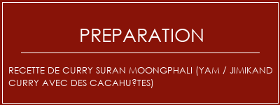 Réalisation de Recette de Curry Suran Moongphali (Yam / Jimikand Curry avec des cacahuètes) Recette Indienne Traditionnelle