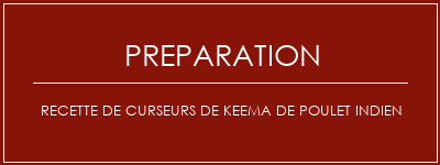 Réalisation de Recette de curseurs de keema de poulet indien Recette Indienne Traditionnelle