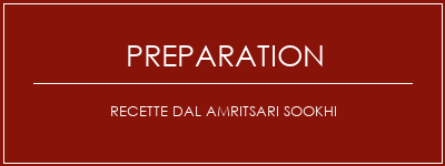 Réalisation de Recette DAL AMRITSARI SOOKHI Recette Indienne Traditionnelle