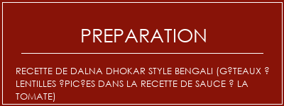 Réalisation de Recette de dalna Dhokar Style Bengali (gâteaux à lentilles épicées dans la recette de sauce à la tomate) Recette Indienne Traditionnelle