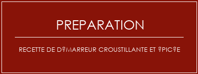 Réalisation de Recette de démarreur croustillante et épicée Recette Indienne Traditionnelle