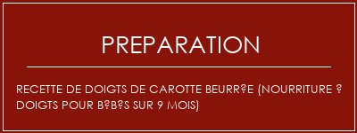 Réalisation de Recette de doigts de carotte beurrée (nourriture à doigts pour bébés sur 9 mois) Recette Indienne Traditionnelle