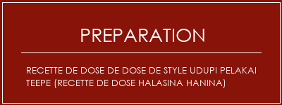 Réalisation de Recette de dose de dose de style Udupi Pelakai Teepe (recette de dose Halasina Hanina) Recette Indienne Traditionnelle