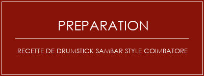 Réalisation de Recette de drumstick Sambar Style Coimbatore Recette Indienne Traditionnelle