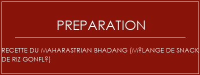 Réalisation de Recette du Maharastrian Bhadang (mélange de snack de riz gonflé) Recette Indienne Traditionnelle