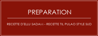 Réalisation de Recette d'Ellu Sadam - Recette Til Pulao Style Sud Recette Indienne Traditionnelle