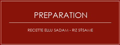 Réalisation de Recette Ellu Sadam - Riz Sésame Recette Indienne Traditionnelle