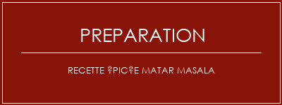 Réalisation de Recette épicée Matar Masala Recette Indienne Traditionnelle