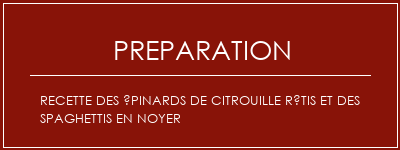 Réalisation de Recette des épinards de citrouille rôtis et des spaghettis en noyer Recette Indienne Traditionnelle