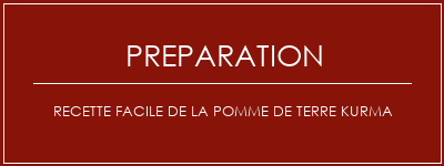 Réalisation de Recette facile de la pomme de terre Kurma Recette Indienne Traditionnelle