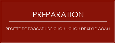 Réalisation de Recette de fooGath de chou - Chou de style Goan Recette Indienne Traditionnelle