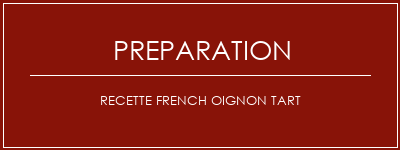 Réalisation de Recette French oignon Tart Recette Indienne Traditionnelle