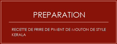 Réalisation de Recette de frire de piment de mouton de style kerala Recette Indienne Traditionnelle