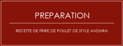 Réalisation de Recette de frire de poulet de style andhra Recette Indienne Traditionnelle