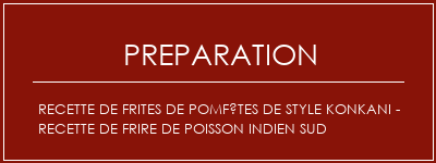 Réalisation de Recette de frites de pomfètes de style konkani - Recette de frire de poisson indien sud Recette Indienne Traditionnelle