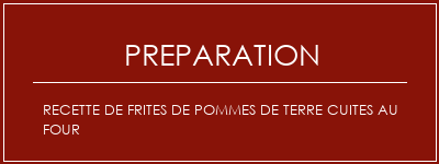 Réalisation de Recette de frites de pommes de terre cuites au four Recette Indienne Traditionnelle