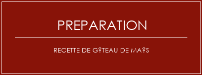 Réalisation de Recette de gâteau de maïs Recette Indienne Traditionnelle