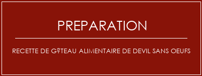 Réalisation de Recette de gâteau alimentaire de Devil sans oeufs Recette Indienne Traditionnelle