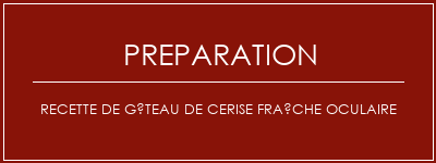 Réalisation de Recette de gâteau de cerise fraîche oculaire Recette Indienne Traditionnelle