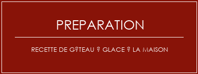 Réalisation de Recette de gâteau à glace à la maison Recette Indienne Traditionnelle