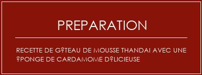 Réalisation de Recette de gâteau de mousse Thandai avec une éponge de cardamome délicieuse Recette Indienne Traditionnelle