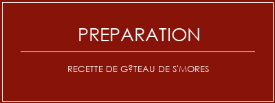 Réalisation de Recette de gâteau de S'mores Recette Indienne Traditionnelle