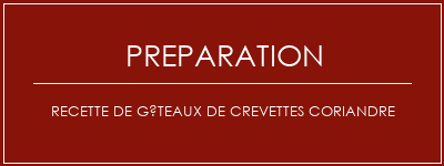 Réalisation de Recette de gâteaux de crevettes coriandre Recette Indienne Traditionnelle