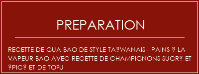 Réalisation de Recette de Gua Bao de style taïwanais - pains à la vapeur Bao avec recette de champignons sucré et épicé et de tofu Recette Indienne Traditionnelle