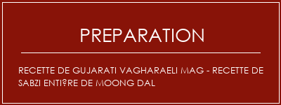 Réalisation de Recette de Gujarati Vagharaeli Mag - Recette de Sabzi entière de Moong Dal Recette Indienne Traditionnelle