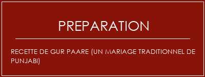 Réalisation de Recette de Gur Paare (un mariage traditionnel de punjabi) Recette Indienne Traditionnelle