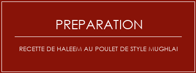 Réalisation de Recette de haleem au poulet de style Mughlai Recette Indienne Traditionnelle