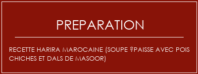 Réalisation de Recette Harira marocaine (soupe épaisse avec pois chiches et dals de masoor) Recette Indienne Traditionnelle