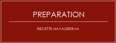 Réalisation de Recette Hayagreeva Recette Indienne Traditionnelle