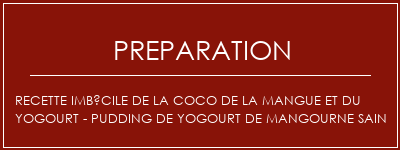 Réalisation de Recette imbécile de la coco de la mangue et du yogourt - Pudding de yogourt de mangourne sain Recette Indienne Traditionnelle