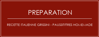 Réalisation de Recette italienne Grissini - PAUSSITIÈRES HOMEMADE Recette Indienne Traditionnelle