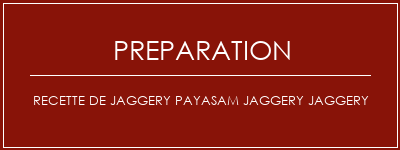 Réalisation de Recette de Jaggery Payasam Jaggery Jaggery Recette Indienne Traditionnelle