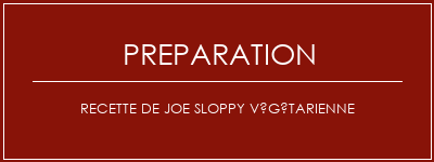 Réalisation de Recette de Joe Sloppy Végétarienne Recette Indienne Traditionnelle