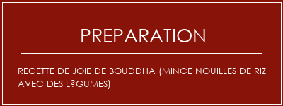 Réalisation de Recette de joie de Bouddha (mince nouilles de riz avec des légumes) Recette Indienne Traditionnelle