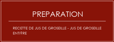 Réalisation de Recette de jus de groseille - Jus de groseille entière Recette Indienne Traditionnelle