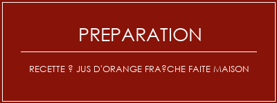 Réalisation de Recette à jus d'orange fraîche faite maison Recette Indienne Traditionnelle