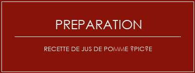 Réalisation de Recette de jus de pomme épicée Recette Indienne Traditionnelle