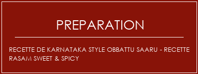 Réalisation de Recette de Karnataka Style Obbattu Saaru - Recette Rasam Sweet & Spicy Recette Indienne Traditionnelle