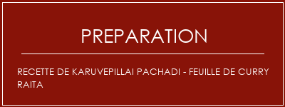 Réalisation de Recette de Karuvepillai Pachadi - Feuille de curry Raita Recette Indienne Traditionnelle