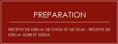 Réalisation de Recette de Keema de chou et de soja - Recette de Keema Gobi et Soida Recette Indienne Traditionnelle