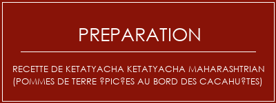 Réalisation de Recette de KetaTyacha Ketatyacha Maharashtrian (pommes de terre épicées au bord des cacahuètes) Recette Indienne Traditionnelle