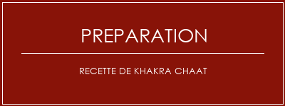 Réalisation de Recette de Khakra Chaat Recette Indienne Traditionnelle